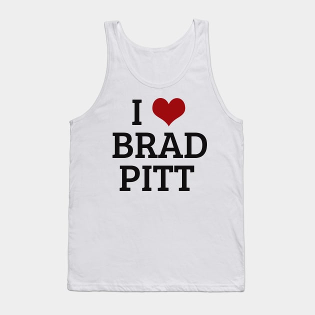 I Heart Brad Pitt Tank Top by planetary